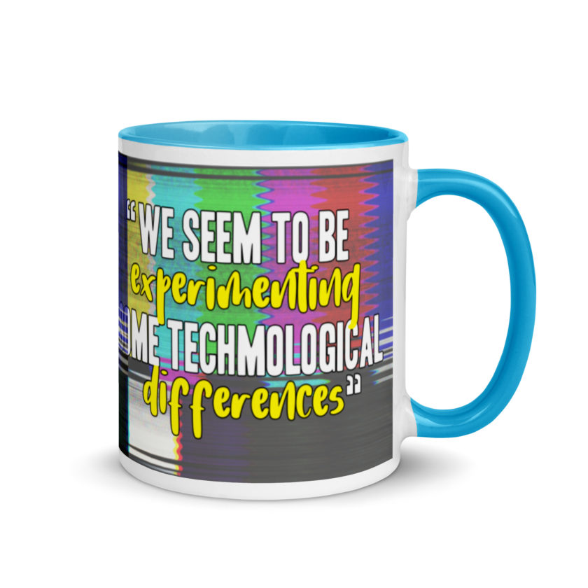 We seem to be experimenting some techmological differences. - Idiocracy Mug with Color Inside - Image 11