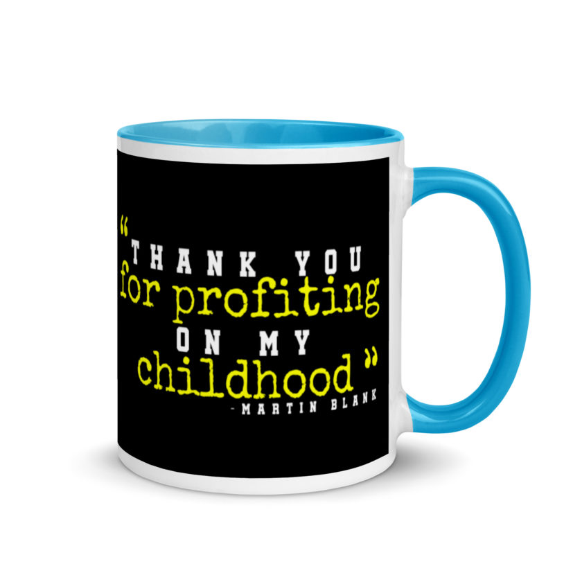 Thank you for profiting on my childhood -Martin Blank, Grosse Point Blank Mug with Color Inside - Image 10