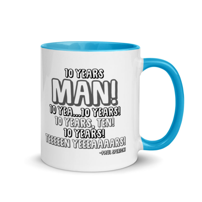 10 years man! 10 yea...10 years! 10 years, TEN! 10 YEARS! 10 years... -Paul Spericki, Grosse Point Blank Mug with Color Inside - Image 10