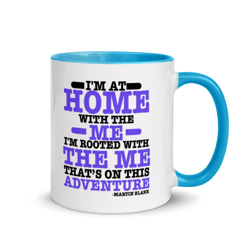 I'm at home with the me. I'm rooted with the me that's on this adventure. -Martin Blank, Grosse Point Blank Mug with Color Inside - Image 10