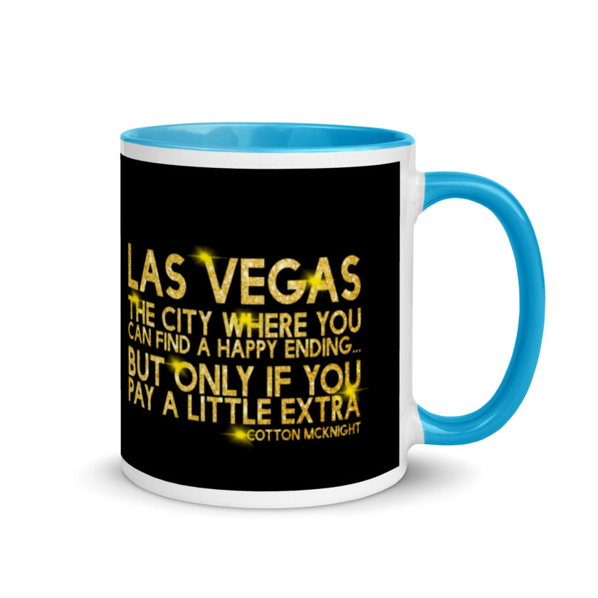 Las Vegas, the city where you can find a happy ending...but only if you pay a little extra. -Cotton Mcknight, Dodgeball Mug with Color Inside - Image 11