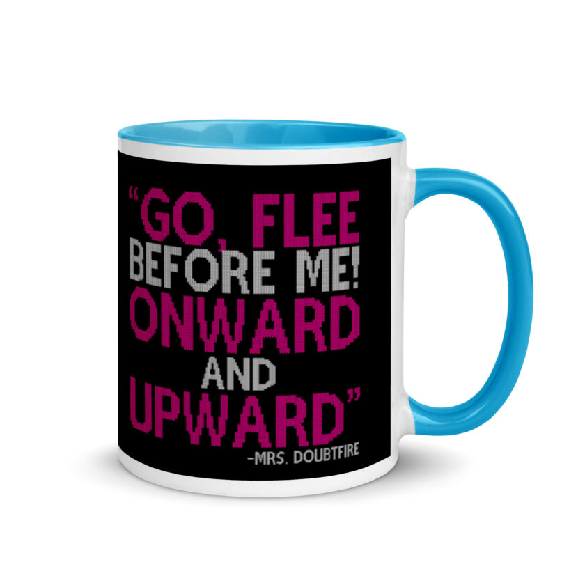 Go, flee before me! Onward and Upward! -Mrs. Doubtfire Mug with Color Inside - Image 10