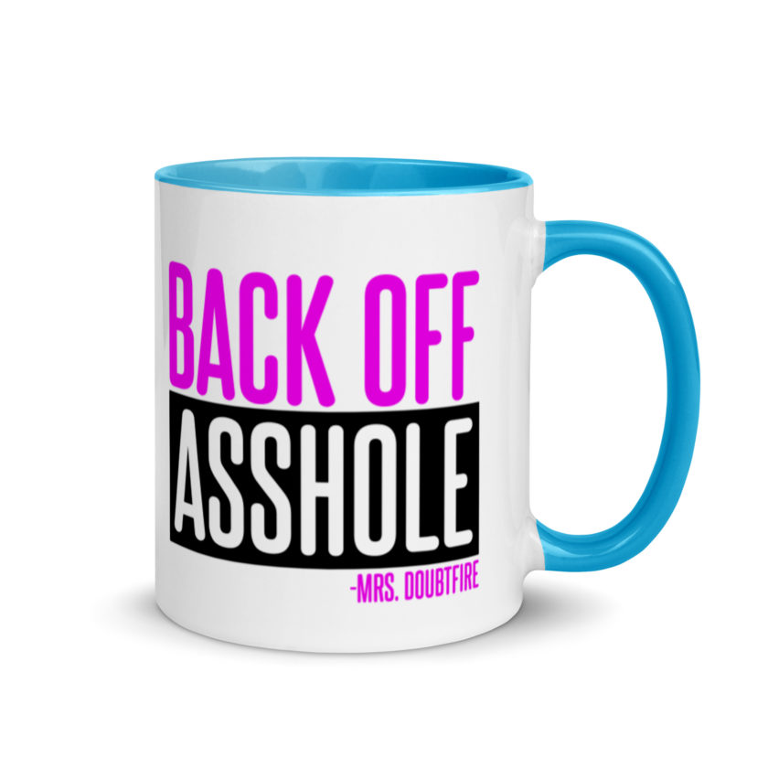 Back off asshole! -Mrs. Doubtfire Mug with Color Inside - Image 10