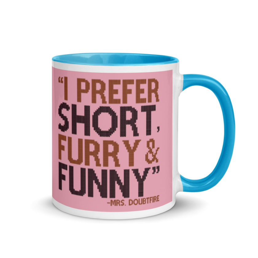 I prefer short furry and funny... -Mrs. Doubtfire Mug with Color Inside - Image 11