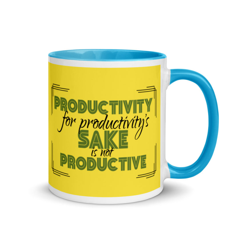 Productivity for productivity's sake is not productive. Mug with Color Inside - Image 11