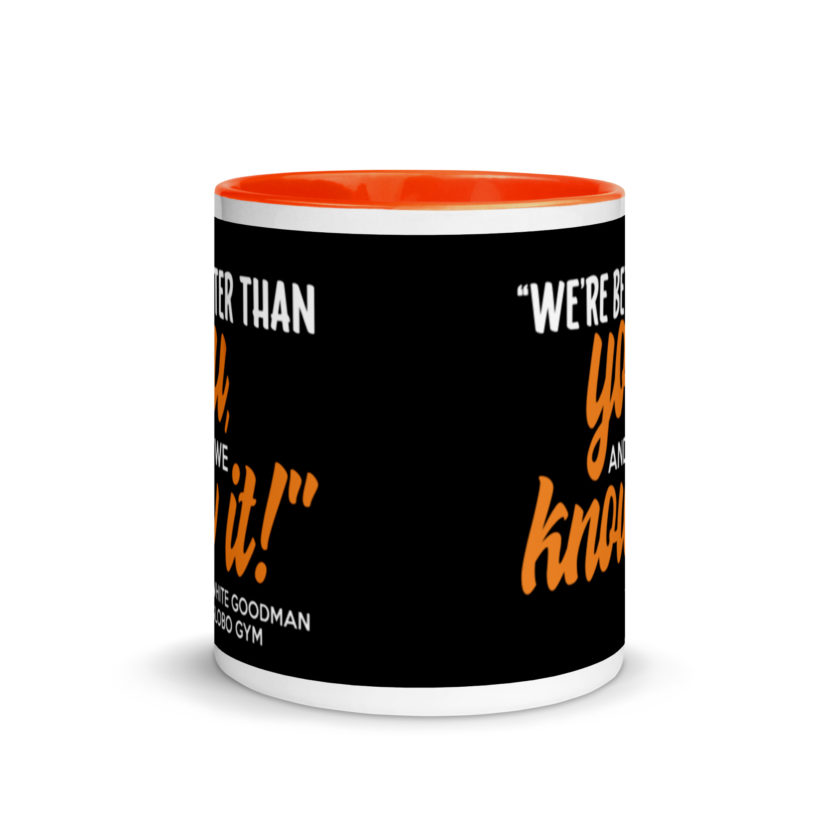 We're better than you, and we know it. -White Goodman, Dodgeball Mug with Color Inside - Image 8