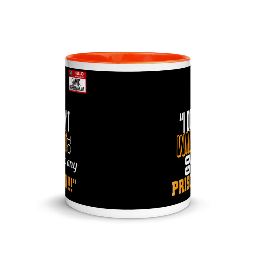 I don't want to go to any prison! -Samir Nagheenanajar, Office Space Mug with Color Inside - Image 8