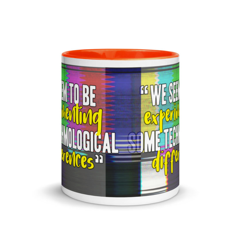 We seem to be experimenting some techmological differences. - Idiocracy Mug with Color Inside - Image 9