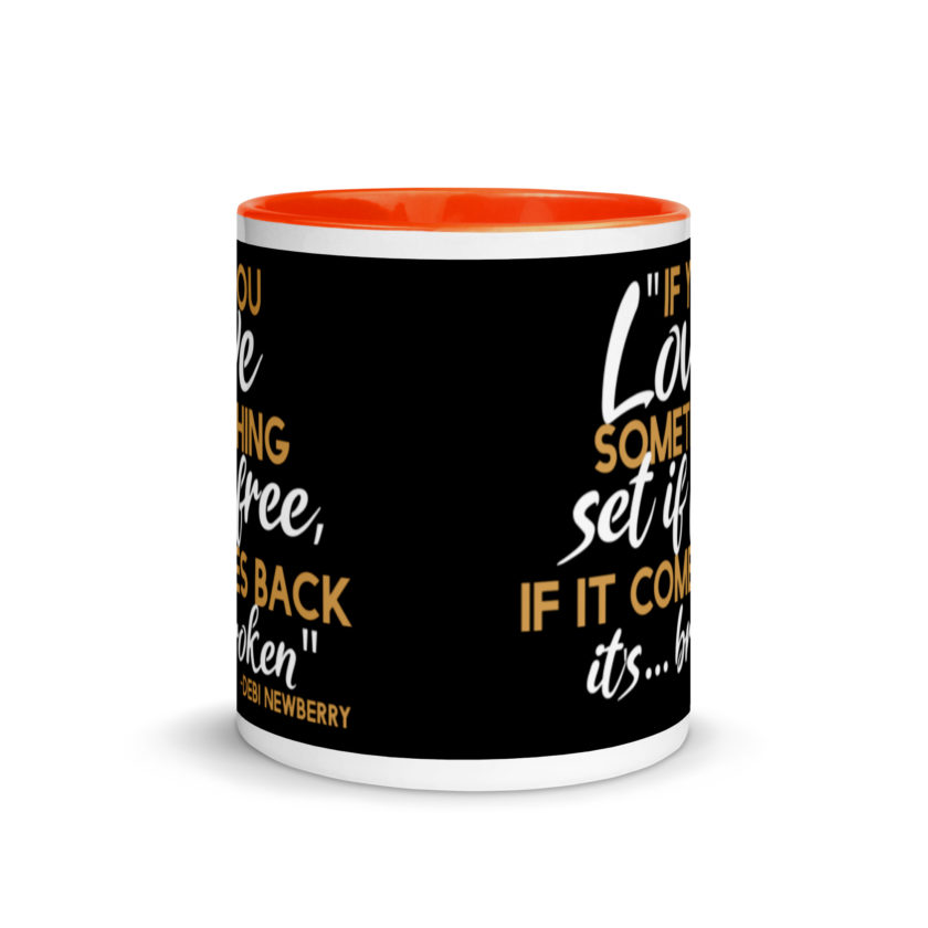 If you love something set it free, if it comes back it's...broken. -Debi Newberry, Grosse Point Blank Mug with Color Inside - Image 8