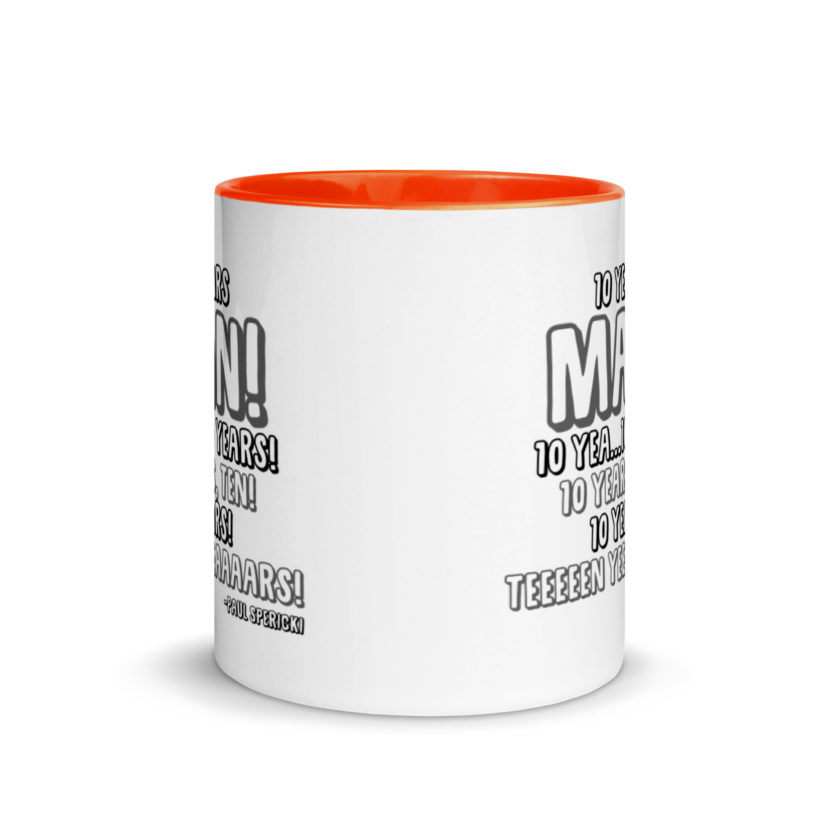 10 years man! 10 yea...10 years! 10 years, TEN! 10 YEARS! 10 years... -Paul Spericki, Grosse Point Blank Mug with Color Inside - Image 8