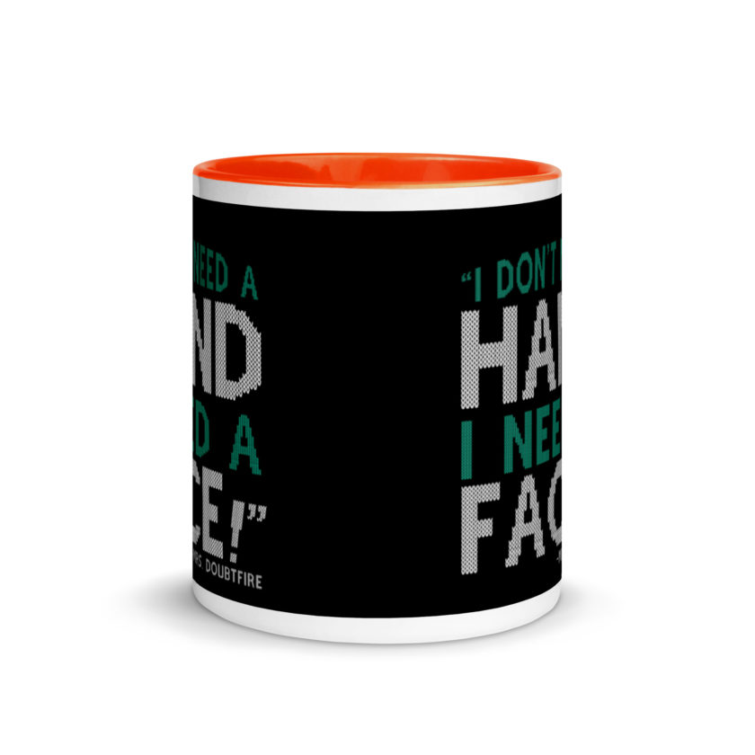 I don't need a HAND I need a FACE! -Mrs. Doubtfire Mug with Color Inside - Image 8
