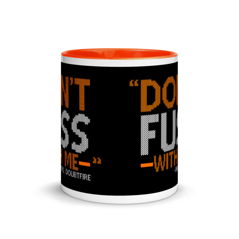 Don't FUSS with me... -Mrs. Doubtfire Mug with Color Inside - Image 9