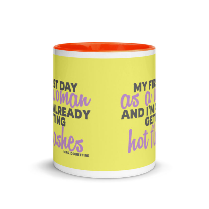 My first day as a woman and I'm already getting hot flashes! - Mrs. Doubtfire Mug with Color Inside - Image 9