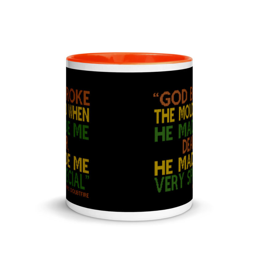 God broke the mold when he made me dear, he made me very special. -Mrs. Doubtfire Mug with Color Inside - Image 8