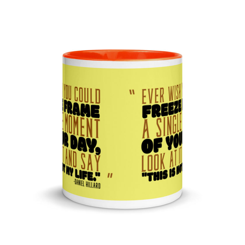 Ever wish you could freeze frame a single moment of your day, look at it and say "This is not my life." -Daniel Hillard, Mrs. Doubtfire Mug with Color Inside - Image 9