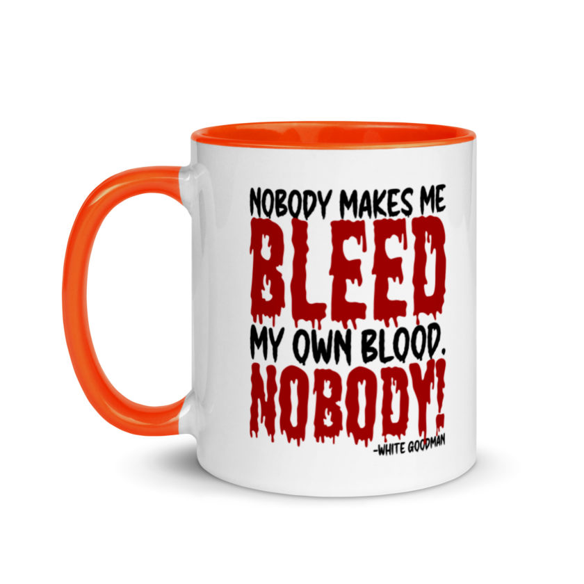 Nobody makes me bleed my own blood. NOBODY! -White Goodman, Dodgeball Mug with Color Inside - Image 9