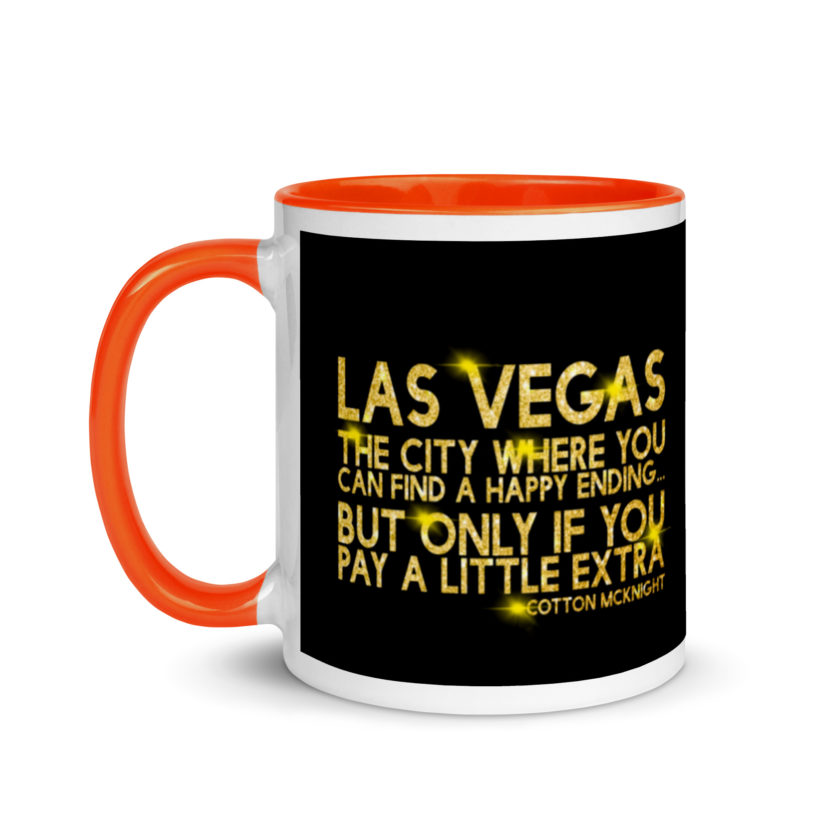 Las Vegas, the city where you can find a happy ending...but only if you pay a little extra. -Cotton Mcknight, Dodgeball Mug with Color Inside - Image 10