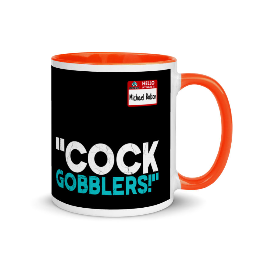 Cock Gobblers! -Michael Bolton, Office Space Mug with Color Inside - Image 7