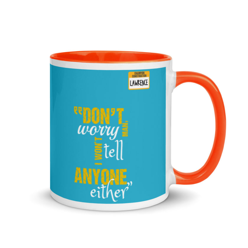 Don't worry man, I wont tell anyone either. -Lawrence, Office Space Mug with Color Inside - Image 8