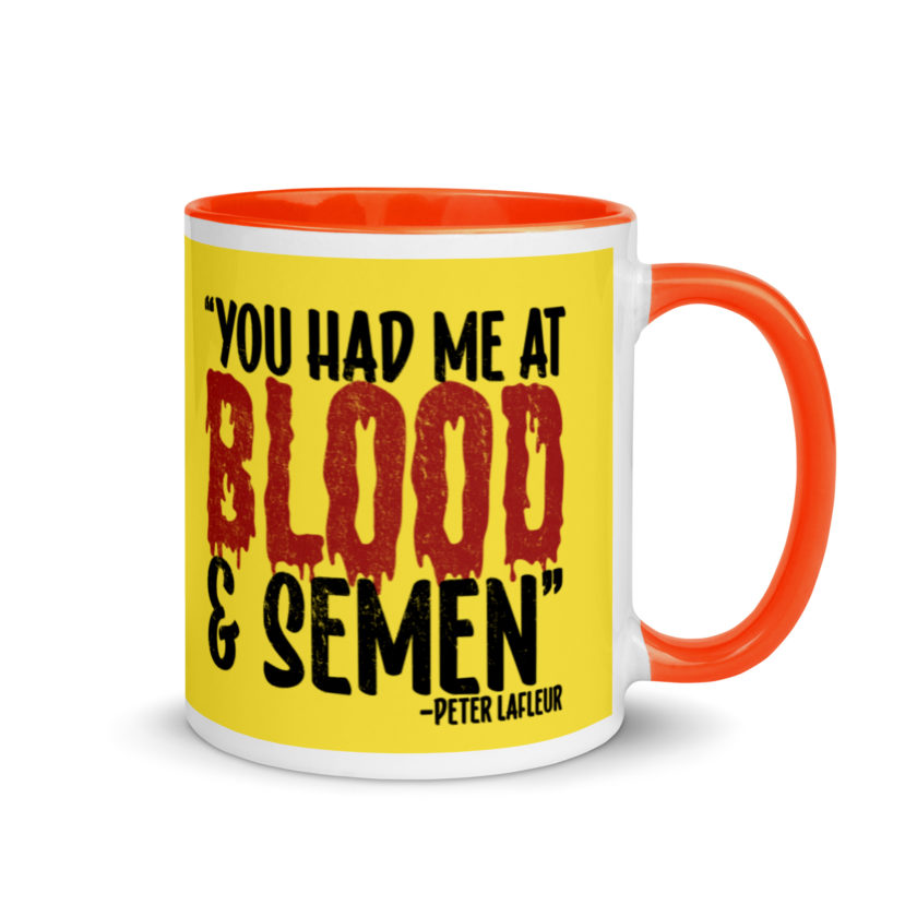 You had me at blood and semen - Peter LaFleur, Dodgeball Mug with Color Inside - Image 8