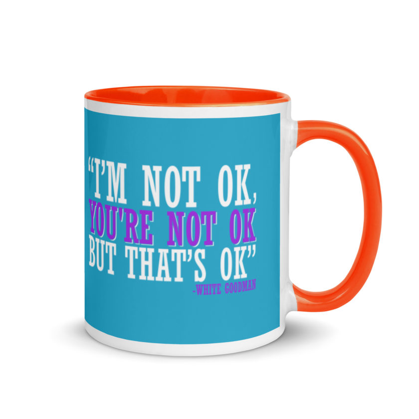 I'm not ok, you're not ok but that's ok. -White Goodman, Dodgeball Mug with Color Inside - Image 8