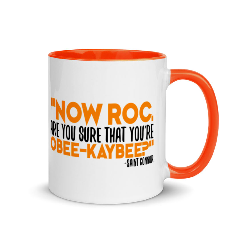 Now Roc, are you sure that you're O-B KAY-B? -Connor MacManus, The Boondock Saints Mug with Color Inside - Image 8