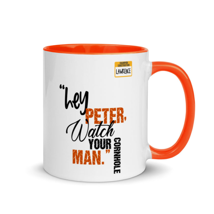 Hey Peter, watch your cornhole man. -Lawrence, Office Space Mug with Color Inside - Image 8