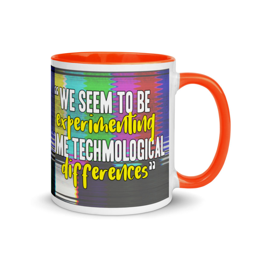 We seem to be experimenting some techmological differences. - Idiocracy Mug with Color Inside - Image 8