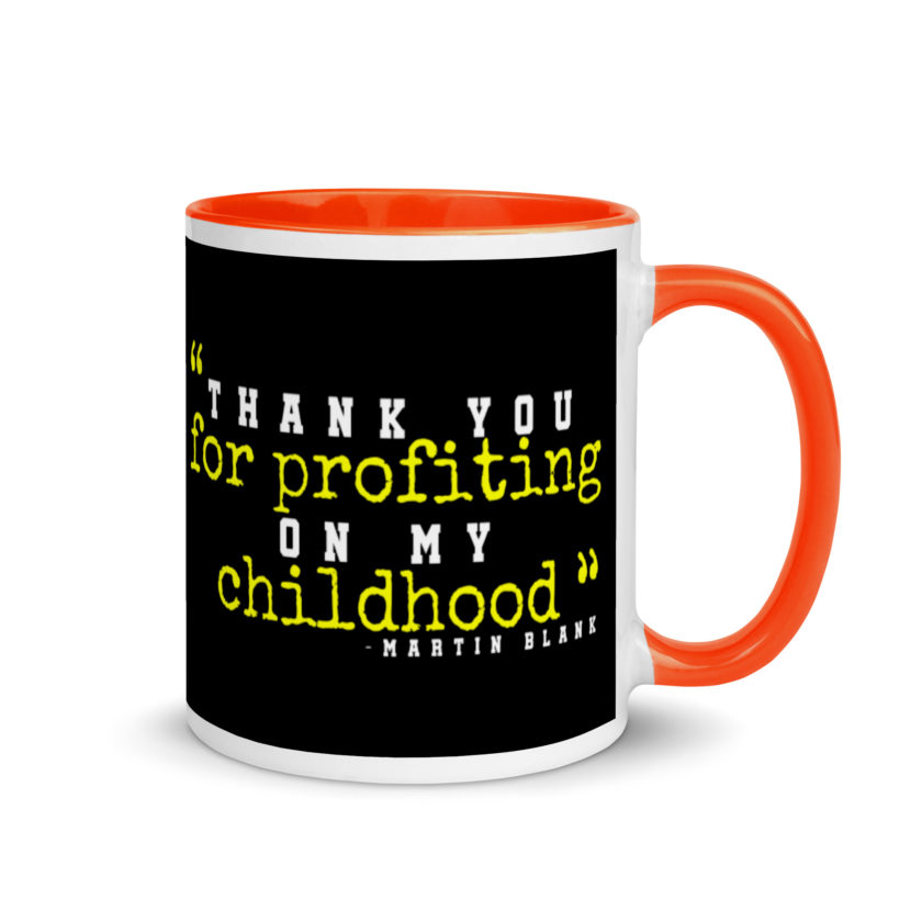 Thank you for profiting on my childhood -Martin Blank, Grosse Point Blank Mug with Color Inside - Image 7