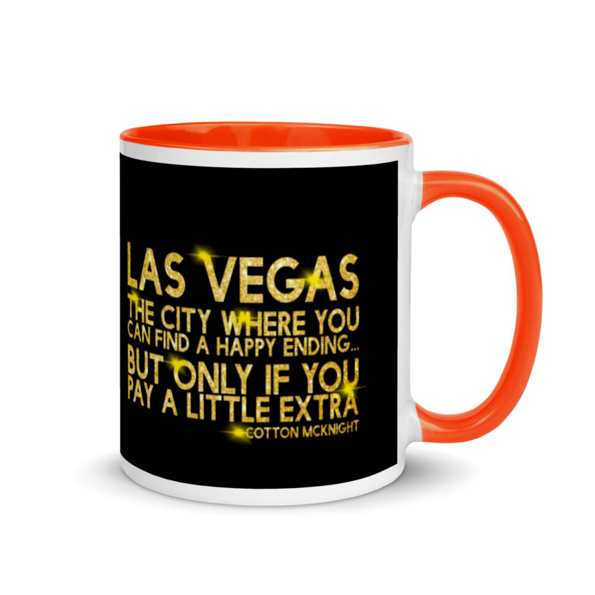 Las Vegas, the city where you can find a happy ending...but only if you pay a little extra. -Cotton Mcknight, Dodgeball Mug with Color Inside - Image 8