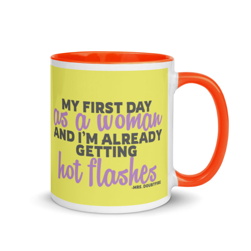 My first day as a woman and I'm already getting hot flashes! - Mrs. Doubtfire Mug with Color Inside - Image 8
