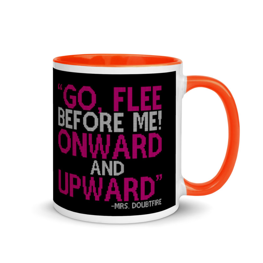 Go, flee before me! Onward and Upward! -Mrs. Doubtfire Mug with Color Inside - Image 7