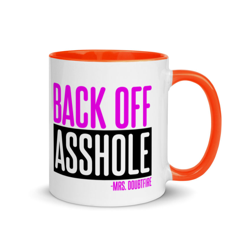 Back off asshole! -Mrs. Doubtfire Mug with Color Inside - Image 7