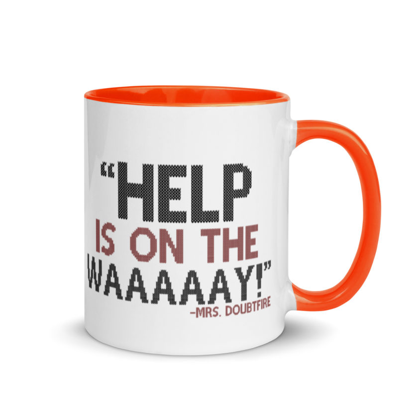 Help is on the waaaaay! -Mrs. Doubtfire Mug with Color Inside - Image 7