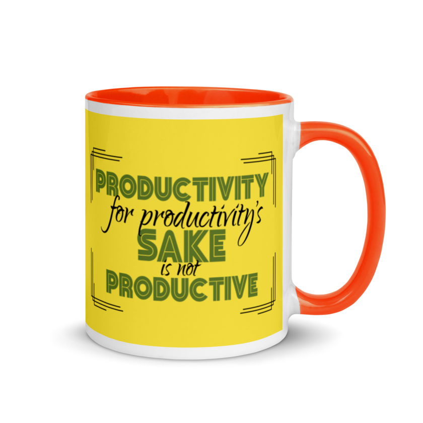 Productivity for productivity's sake is not productive. Mug with Color Inside - Image 8