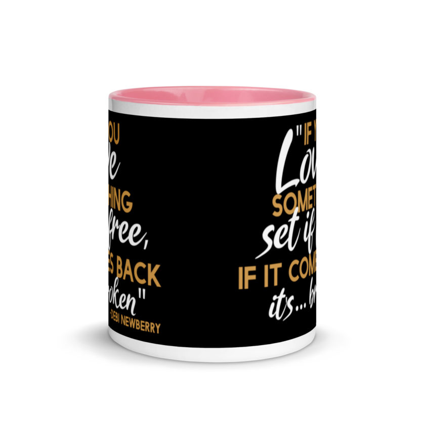 If you love something set it free, if it comes back it's...broken. -Debi Newberry, Grosse Point Blank Mug with Color Inside - Image 14