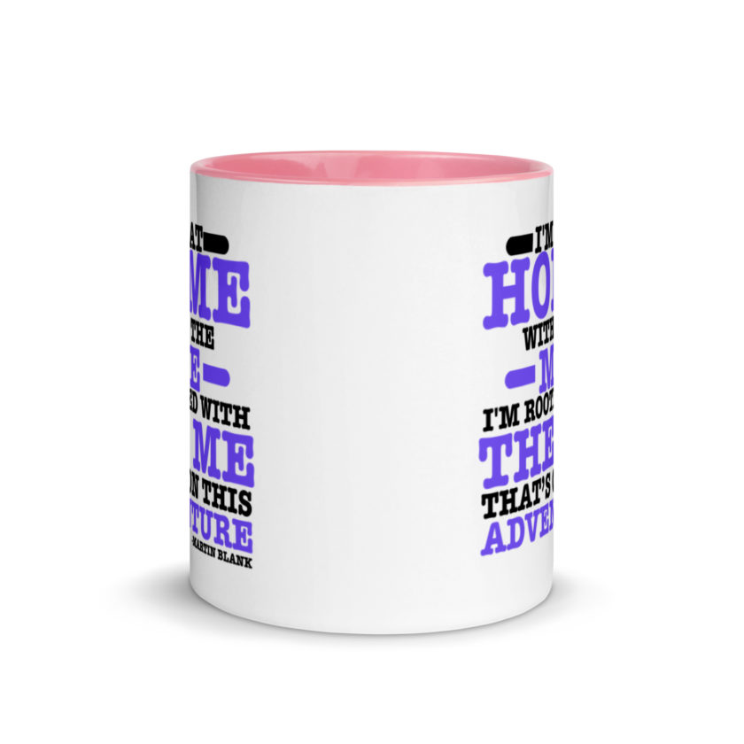 I'm at home with the me. I'm rooted with the me that's on this adventure. -Martin Blank, Grosse Point Blank Mug with Color Inside - Image 14