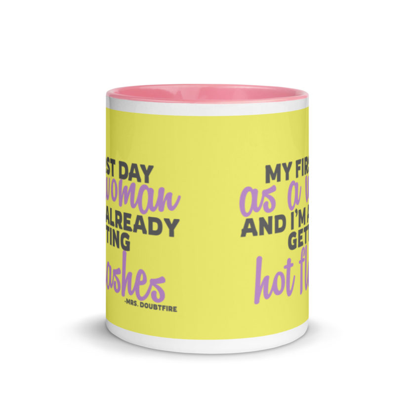 My first day as a woman and I'm already getting hot flashes! - Mrs. Doubtfire Mug with Color Inside - Image 15