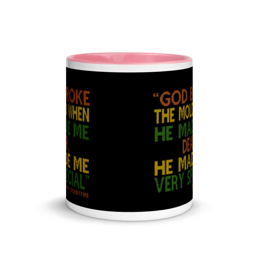God broke the mold when he made me dear, he made me very special. -Mrs. Doubtfire Mug with Color Inside - Image 14