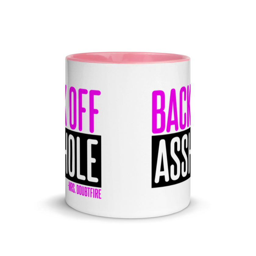 Back off asshole! -Mrs. Doubtfire Mug with Color Inside - Image 14