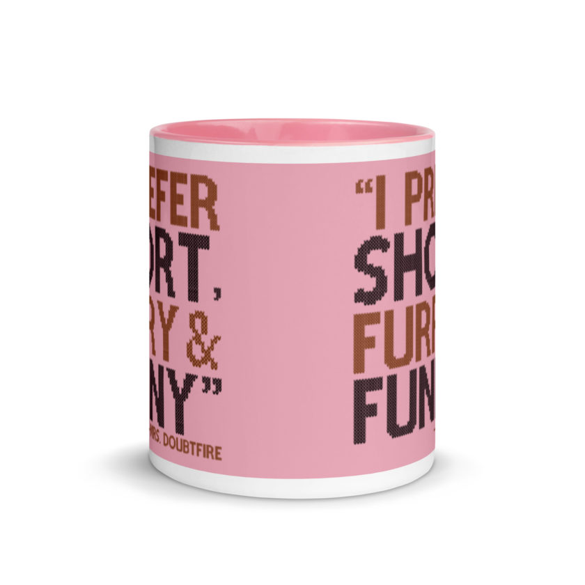 I prefer short furry and funny... -Mrs. Doubtfire Mug with Color Inside - Image 15