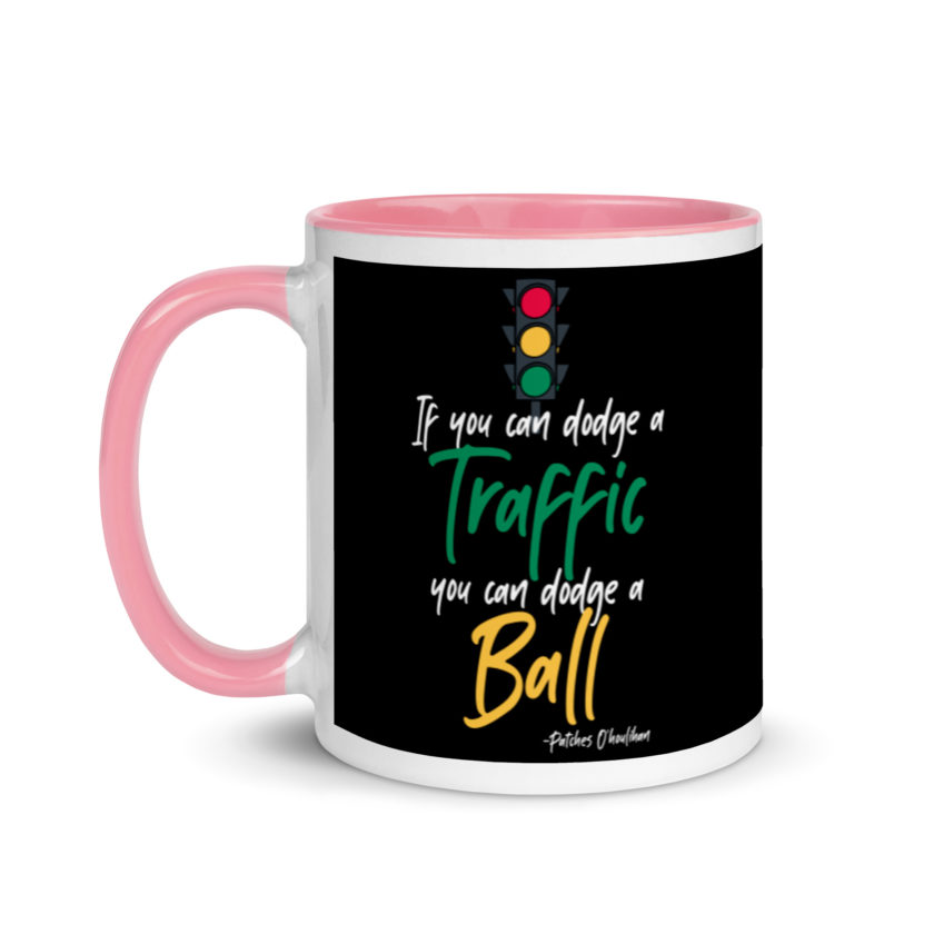 If you can dodge traffic you can dodge a ball. -Patches O'houlihan, Dodgeball Mug with Color Inside - Image 15