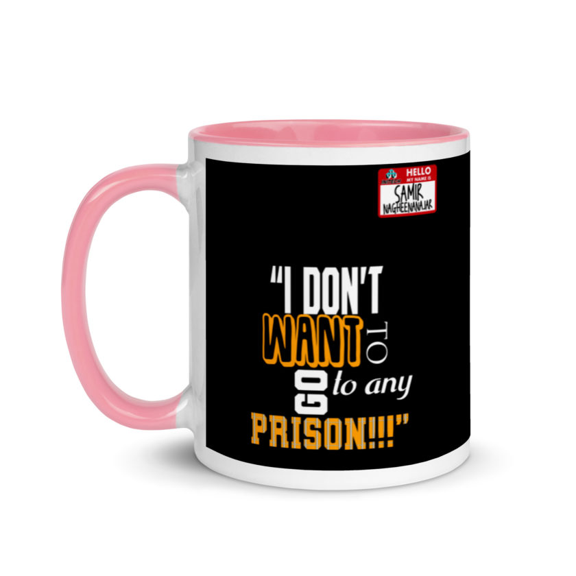 I don't want to go to any prison! -Samir Nagheenanajar, Office Space Mug with Color Inside - Image 15