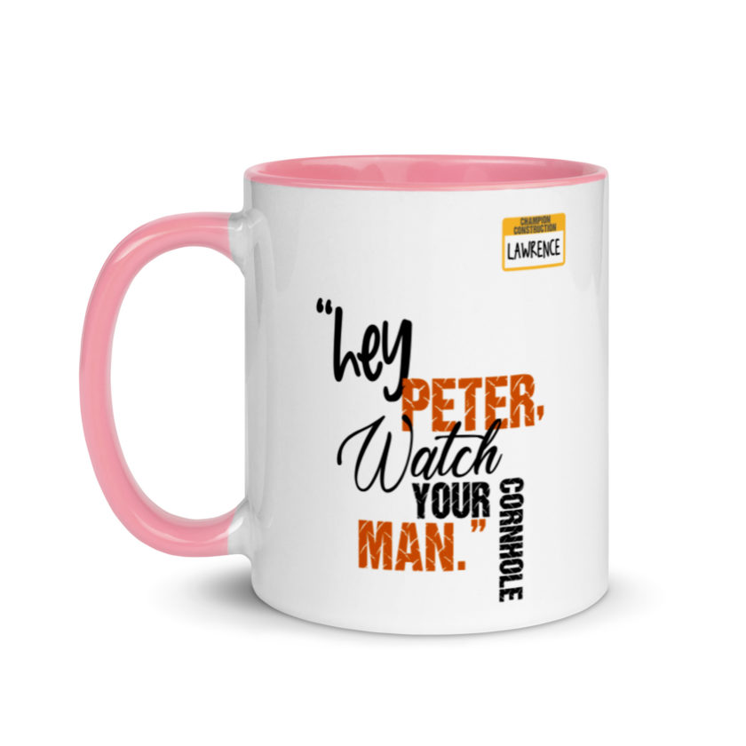 Hey Peter, watch your cornhole man. -Lawrence, Office Space Mug with Color Inside - Image 15