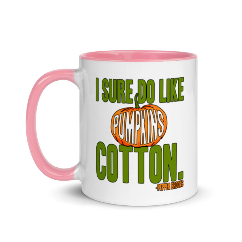 I sure do like pumpkins, Cotton. -Pepper Brooks, Dodgeball Mug with Color Inside - Image 15