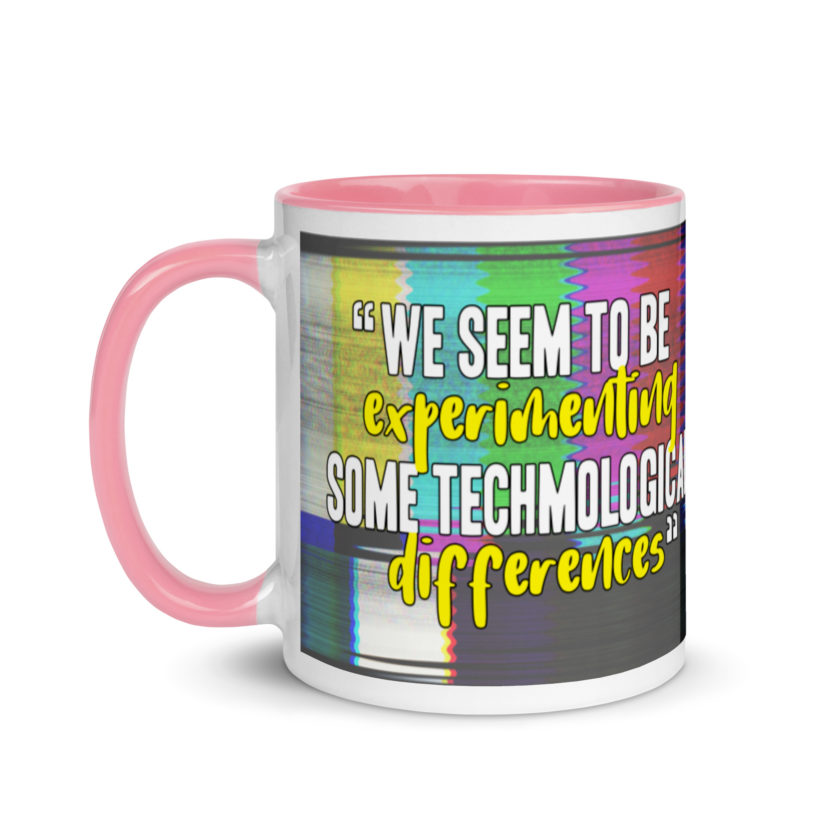 We seem to be experimenting some techmological differences. - Idiocracy Mug with Color Inside - Image 16
