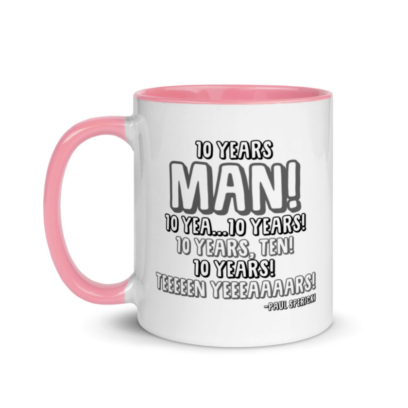 10 years man! 10 yea...10 years! 10 years, TEN! 10 YEARS! 10 years... -Paul Spericki, Grosse Point Blank Mug with Color Inside - Image 15