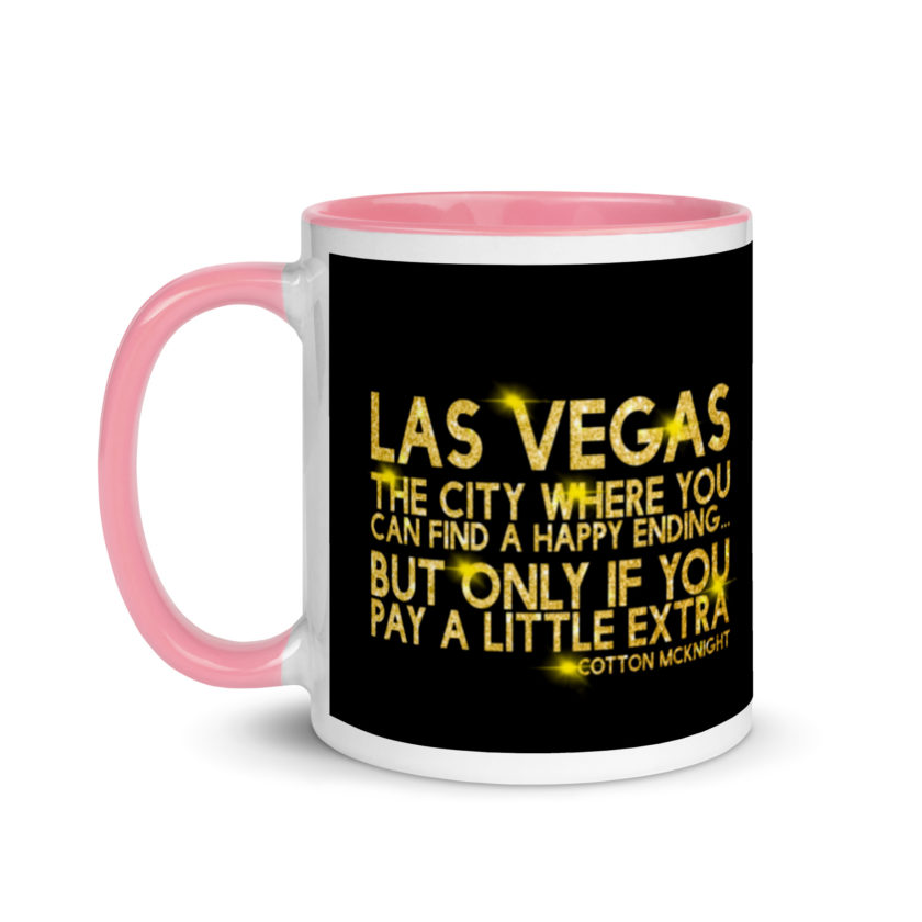 Las Vegas, the city where you can find a happy ending...but only if you pay a little extra. -Cotton Mcknight, Dodgeball Mug with Color Inside - Image 16