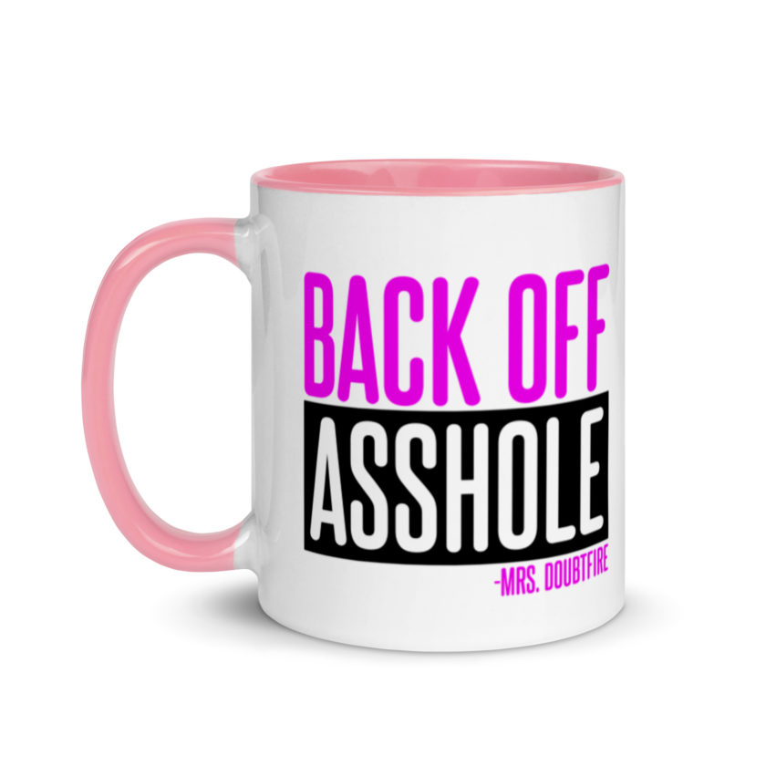 Back off asshole! -Mrs. Doubtfire Mug with Color Inside - Image 15