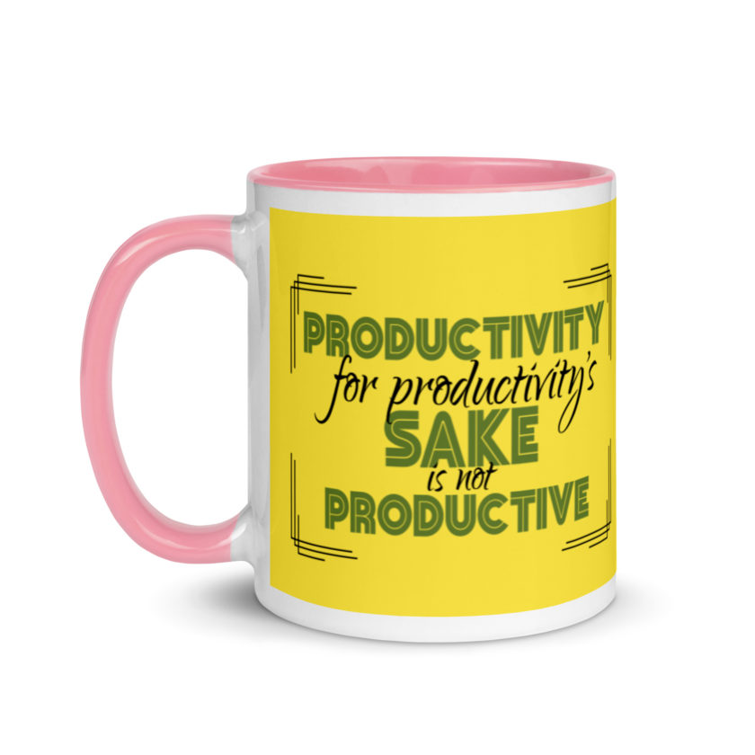 Productivity for productivity's sake is not productive. Mug with Color Inside - Image 16